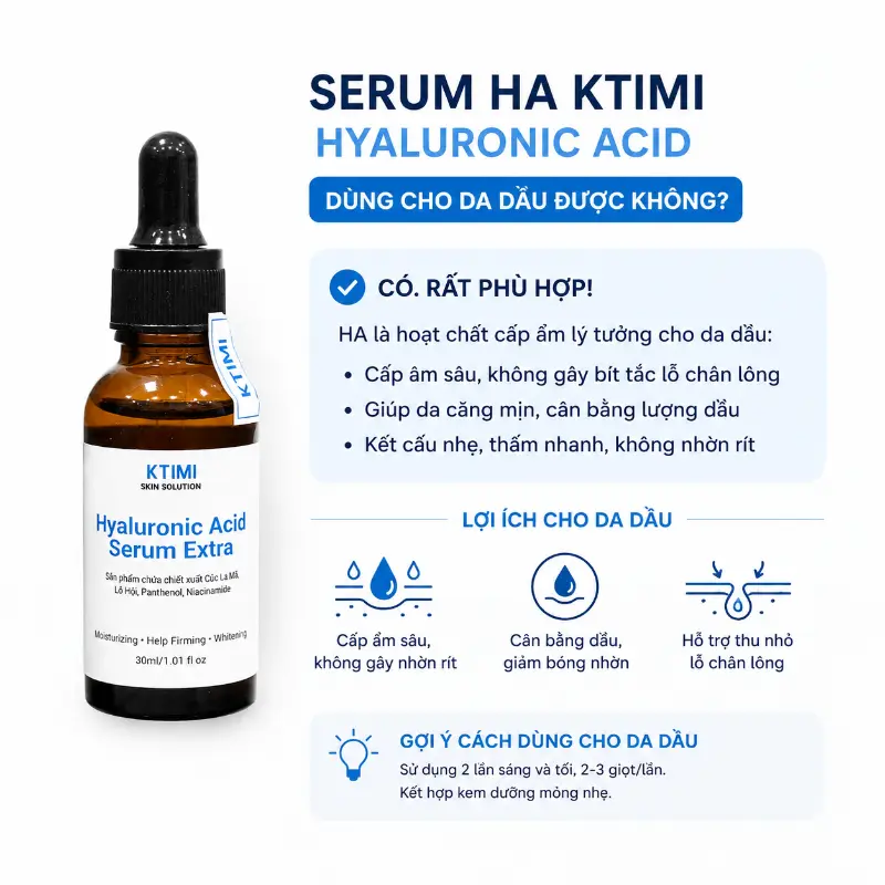 Serum HA KTIMI Hyaluronic Acid Dùng Cho Da Dầu Được Không